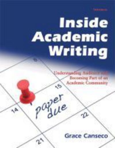 Cover for Grace Canseco · Inside Academic Writing: Understanding Audience and Becoming Part of an Academic Community (Paperback Book) (2010)
