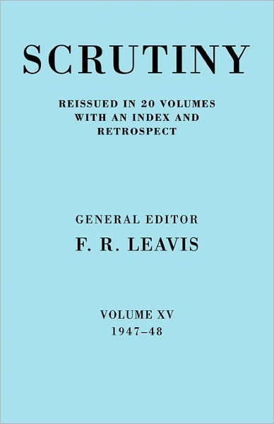Cover for F R Leavis · Scrutiny: A Quarterly Review vol. 15 1947-48 - Scrutiny: A Quarterly Review 20 Volume Paperback Set 1932-53 (Paperback Book) (2008)