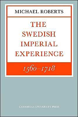 Cover for Michael Roberts · The Swedish Imperial Experience 1560–1718 - The Wiles Lectures (Pocketbok) (1984)
