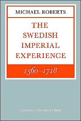 Cover for Michael Roberts · The Swedish Imperial Experience 1560–1718 - The Wiles Lectures (Pocketbok) (1984)