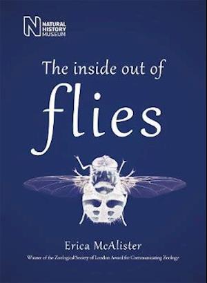 The Inside Out of Flies - Erica McAlister - Kirjat - The Natural History Museum - 9780565094898 - torstai 3. syyskuuta 2020