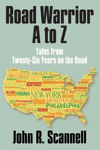 Cover for John R Scannell · Road Warrior A to Z : Tales from Twenty-Six Years on the Road (Taschenbuch) (2019)