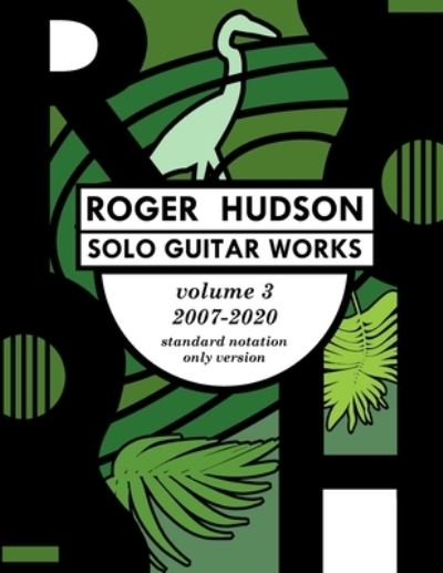 Cover for Roger Hudson · Roger Hudson Solo Guitar Works Volume 3, 2007-2020 (Paperback Book) (2021)