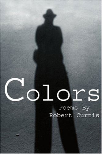 Cover for Robert Curtis · Colors: Poems by Robert Curtis (Paperback Book) (2002)