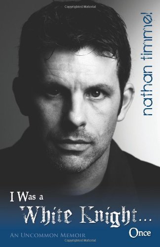 Nathan Timmel · I Was a White Knight... Once: an Uncommon Memoir (Paperback Book) (2011)