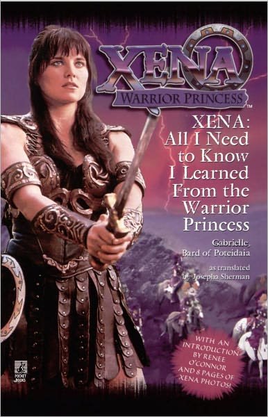 All I Need to Know I Learned from Xena: Warrior Princess - Josepha Sherman - Bücher - Gallery Books - 9780671023898 - 1. September 1998