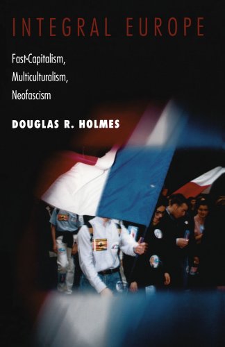 Integral Europe: Fast-Capitalism, Multiculturalism, Neofascism - Douglas R. Holmes - Books - Princeton University Press - 9780691050898 - October 29, 2000