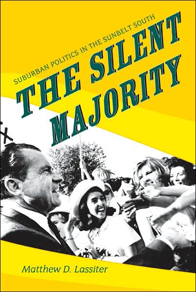 Cover for Matthew D. Lassiter · The Silent Majority: Suburban Politics in the Sunbelt South - Politics and Society in Modern America (Paperback Book) (2007)