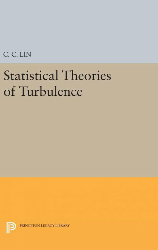 Cover for Chia-Ch'iao Lin · Statistical Theories of Turbulence - Princeton Legacy Library (Hardcover Book) (2017)