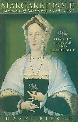 Cover for Hazel Pierce · Margaret Pole, Countess of Salisbury 1473-1541: Loyalty, Lineage and Leadership (Paperback Book) [Revised edition] (2009)