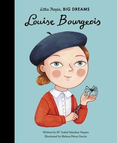Cover for Maria Isabel Sanchez Vegara · Louise Bourgeois - Little People, BIG DREAMS (Hardcover bog) (2020)