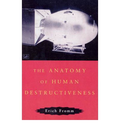 The Anatomy Of Human Destructiveness - Erich Fromm - Books - Vintage - 9780712674898 - September 4, 1997