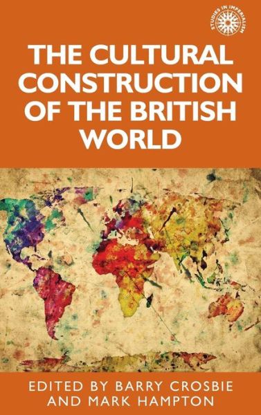 Cover for The Cultural Construction of the British World - Studies in Imperialism (Hardcover Book) (2015)
