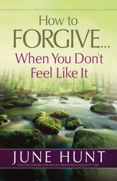 Cover for June Hunt · How to Forgive...when You Don't Feel Like It (Paperback Book) (2015)