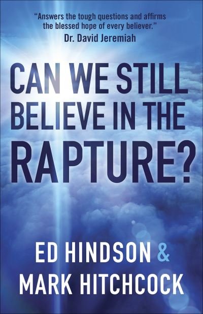 Mark Hitchcock · Can We Still Believe in the Rapture? (Paperback Book) (2018)