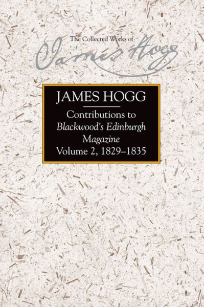 Cover for James Hogg · Contributions to Blackwood's Edinburgh Magazine: Volume 2, 1829-1835 (Hardcover Book) (2012)