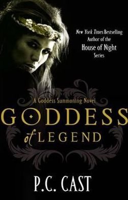 Cover for P C Cast · Goddess Of Legend: Number 7 in series - Goddess Summoning (Paperback Book) (2010)