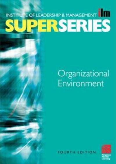 Organisational Environment Super Series, Fourth Edition (ILM Super Series) (ILM Super Series) - Institute of Leadership & Management (ILM) - Books - Pergamon Flexible Learning - 9780750658898 - September 8, 2003