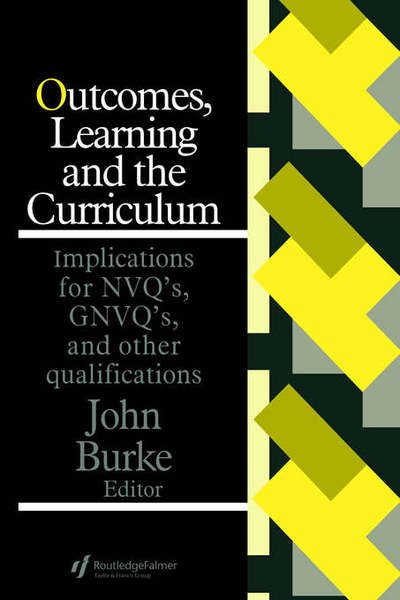 Cover for John Burke · Outcomes, Learning And The Curriculum: Implications For Nvqs, Gnvqs And Other Qualifications (Paperback Book) (1995)