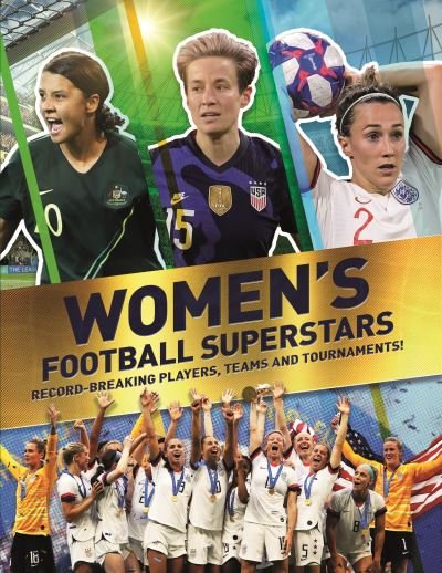 Women's Football Superstars: Record-breaking Players, Teams and Tournaments - Kevin Pettman - Livres - Pan Macmillan - 9780753446898 - 4 mars 2021