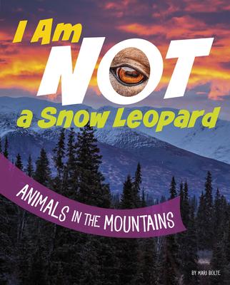 Cover for Mari Bolte · I Am Not a Snow Leopard (Hardcover Book) (2023)