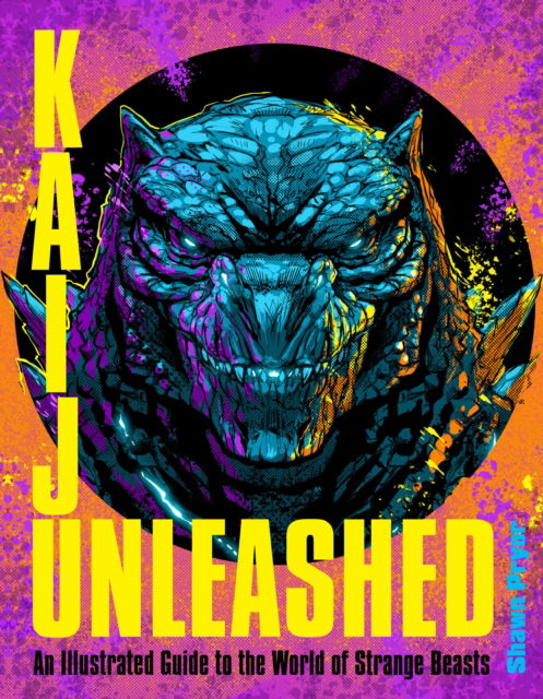 Cover for Shawn Pryor · Kaiju Unleashed: An Illustrated Guide to the World of Strange Beasts (Inbunden Bok) (2024)