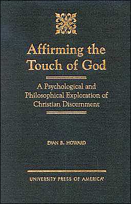 Cover for Evan B. Howard · Affirming the Touch of God: A Psychological and Philosophical Exploration of Christian Discernment (Hardcover Book) (2000)