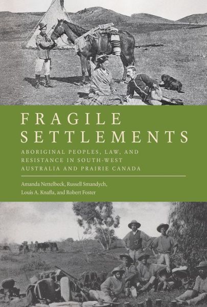 Cover for Amanda Nettelbeck · Fragile Settlements: Aboriginal Peoples, Law, and Resistance in South-West Australia and Prairie Canada - Law and Society (Paperback Book) (2016)