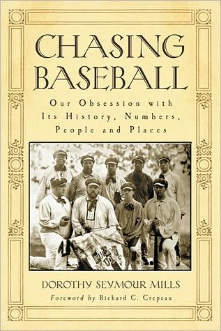 Cover for Dorothy Seymour Mills · Chasing Baseball: Our Obsession with Its History, Numbers, People and Places (Paperback Book) (2010)