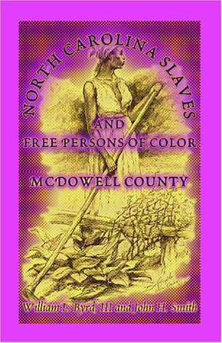 North Carolina Slaves and Free Persons of Color: Mcdowell County - John H. Smith - Książki - Heritage Books Inc. - 9780788422898 - 1 maja 2009