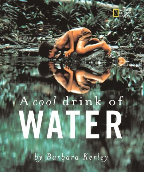 A Cool Drink of Water - Barbara Kerley Photo Inspirations - Barbara Kerley - Books - National Geographic Kids - 9780792254898 - January 10, 2006