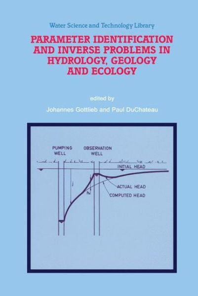 Parameter Identification and Inverse Problems in Hydrology, Geology and Ecology - Water Science and Technology Library - Workshop on Parameter Identification and Inverse Problems in Hydrology Geology and Ecology - Bøker - Springer - 9780792340898 - 30. juni 1996