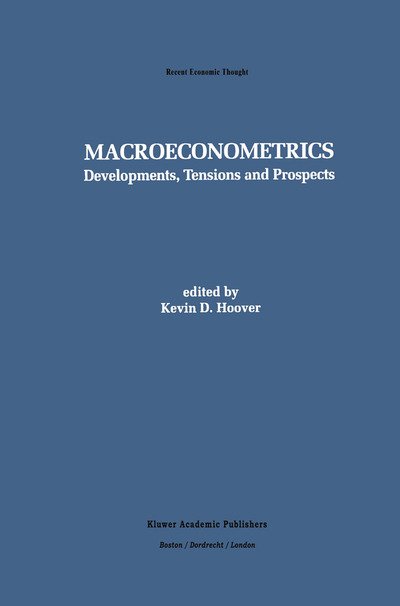 Cover for K D Hoover · Macroeconometrics: Developments, Tensions, and Prospects - Recent Economic Thought (Innbunden bok) [1995 edition] (1995)