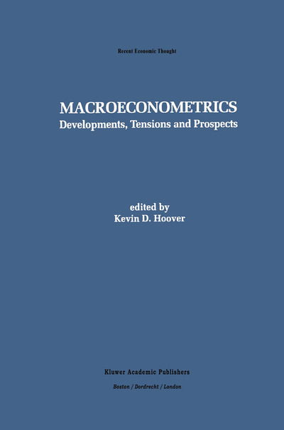 Cover for K D Hoover · Macroeconometrics: Developments, Tensions, and Prospects - Recent Economic Thought (Hardcover Book) [1995 edition] (1995)