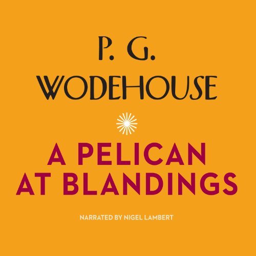 Cover for P. G. Wodehouse · A Pelican at Blandings (Blandings Castle Saga Series) (Library Edition) (Lydbog (CD)) [Library, Unabridged Library edition] (2012)