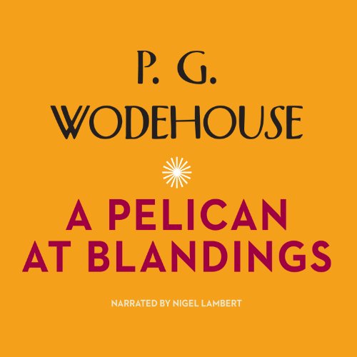 Cover for P. G. Wodehouse · A Pelican at Blandings (Blandings Castle Saga Series) (Library Edition) (Audiobook (CD)) [Library, Unabridged Library edition] (2012)