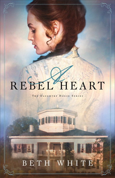 Cover for Beth White · A Rebel Heart (Paperback Book) (2018)