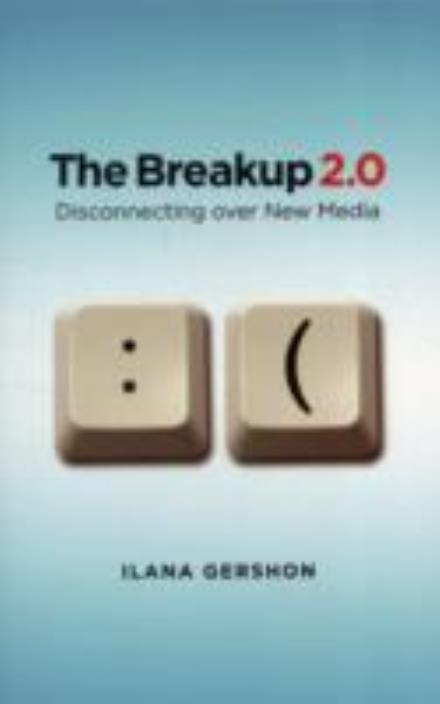 Cover for Ilana M. Gershon · The Breakup 2.0: Disconnecting over New Media (Paperback Book) (2012)