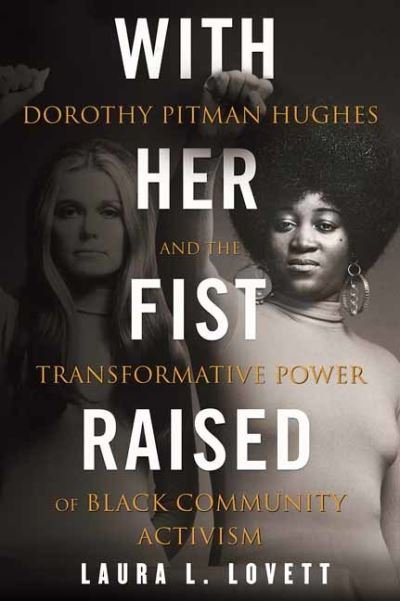 Cover for Laura Lovett · With Her Fist Raised: Dorothy Pitman Hughes and the Transformative Power of Black Community Activism (Gebundenes Buch) (2021)