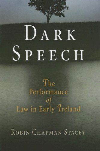 Cover for Robin Chapman Stacey · Dark Speech: The Performance of Law in Early Ireland - The Middle Ages Series (Hardcover Book) (2007)
