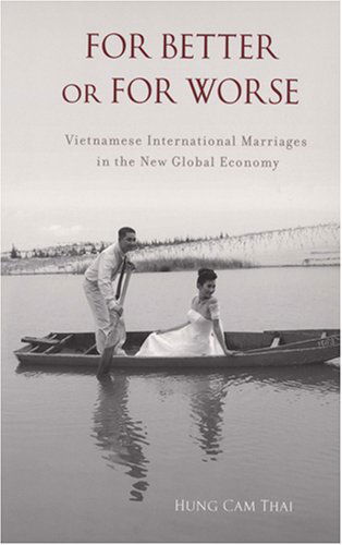Cover for Hung C. Thai · For Better or for Worse: Vietnamese International Marriages in the New Global Economy (Paperback Book) (2008)