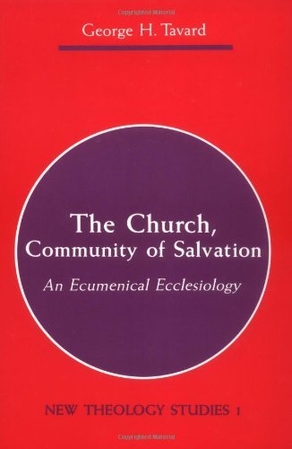 Cover for George H. Tavard · The Church, Community of Salvation: an Ecumenical Ecclesiology (New Theology Studies) (Paperback Book) (1992)