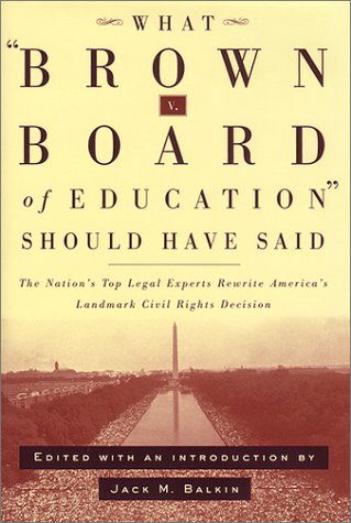 Cover for Jack M. Balkin · What Brown v. Board of Education Should Have Said: The Nation's Top Legal Experts Rewrite America's Landmark Civil Rights Decision (Hardcover Book) (2001)
