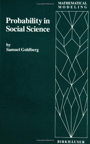 Cover for Samuel Goldberg · Probability in Social Science: Seven Expository Units Illustrating the Use of Probability Methods and Models, with Exercises, and Bibliographies to Guide Further Reading in the Social Science and Mathematics Literatures - Mathematical Modelling (Hardcover Book) (1983)