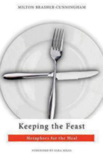 Cover for Milton Brasher-Cunningham · Keeping the Feast: Metaphors for the Meal (Paperback Book) (2012)