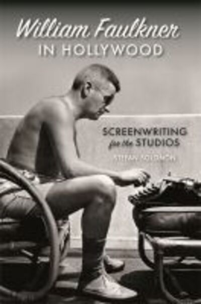 Cover for Stefan Solomon · William Faulkner in Hollywood: Screenwriting for the Studios - The South on Screen Series (Paperback Book) (2020)