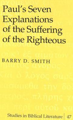 Cover for Barry D. Smith · Paul's Seven Explanations of the Suffering of the Righteous - Studies in Biblical Literature (Hardcover Book) (2002)