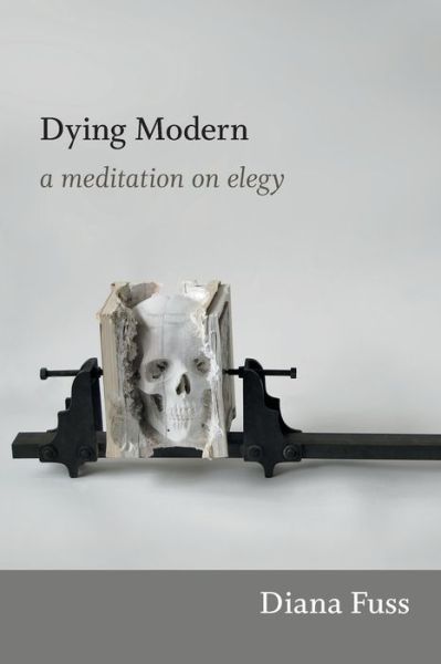 Cover for Diana Fuss · Dying Modern: A Meditation on Elegy (Paperback Book) (2013)