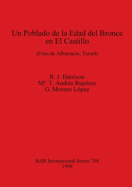 Un poblado de la edad del bronce en El Castillo - R. J. Harrison - Other - Archaeopress - 9780860548898 - December 31, 1998