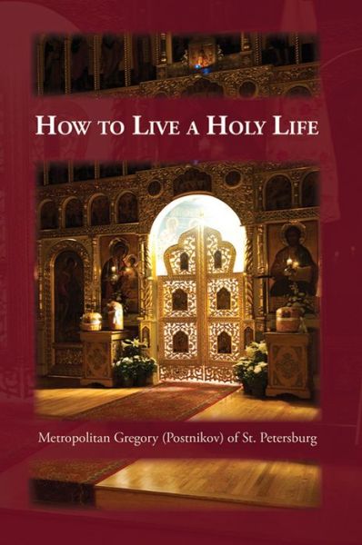 Cover for Gregory Postnikov · How to Live a Holy Life (Paperback Book) (2005)